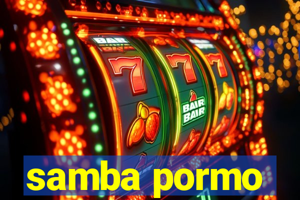 samba pormo